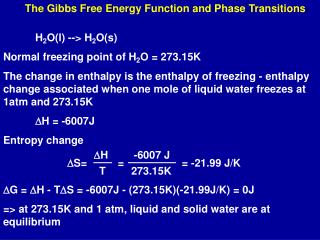 H 2 O(l) --> H 2 O(s) Normal freezing point of H 2 O = 273.15K