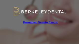 Downtown Toronto Dentist - Berkeley Dental