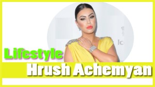 Hrush Achemyan Lifestyle 2018 ★ Net Worth ★ Biography ★ House ★ Cars ★ Family