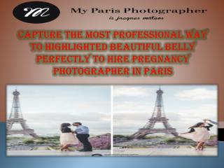 CAPTURE THE MOST PROFESSIONAL WAY TO HIGHLIGHTED BEAUTIFUL BELLY PERFECTLY TO HIRE PREGNANCY PHOTOGRAPHER IN PARIS