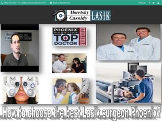 How to choose the best Lasik surgeon Phoenix?