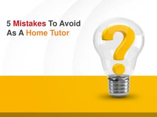 5 Mistakes To Avoid As A Home Tutor