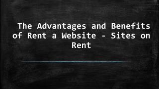 The Advantages and Benefits of Rent a Website - Sites on Rent