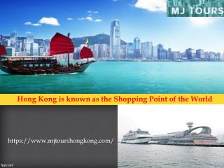Hong Kong is known as the Shopping Point of the World
