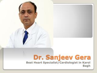 Dr. Sanjeev Gera – Best Heart Specialist/Cardiologist in Karol Bagh