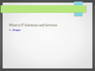 What is IT Solutions and Services