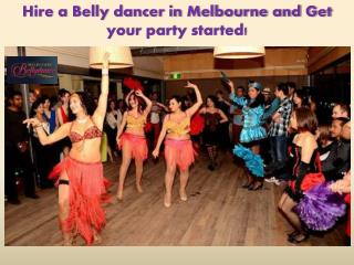 Hire a Belly dancer in Melbourne and Get your party started!