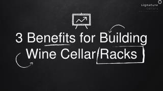 3 Benefits for Building Wine Cellar Racks