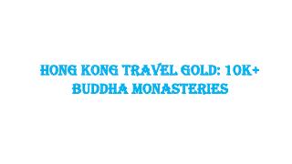 Hong Kong Travel Gold: 10K Buddha Monasteries