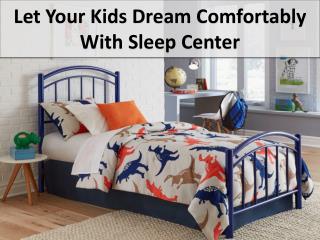 Let Your Kids Dream Comfortably With Sleep Center