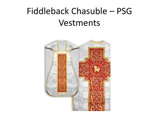 Fiddleback Chasuble - PSG Vestments