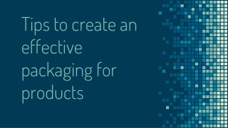 Creating an effective package