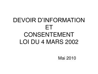 DEVOIR D’INFORMATION ET CONSENTEMENT LOI DU 4 MARS 2002