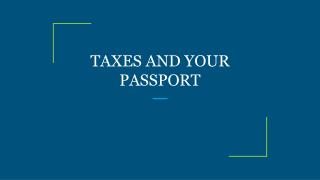 TAXES AND YOUR PASSPORT