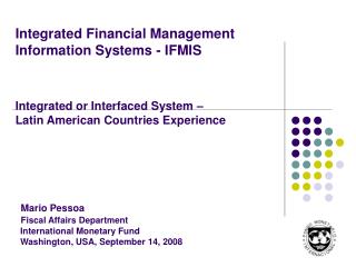 Integrated Financial Management Information Systems - IFMIS Integrated or Interfaced System – Latin American Countries