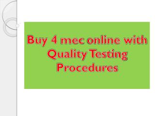 Buy 4 mec online with Quality Testing Procedures