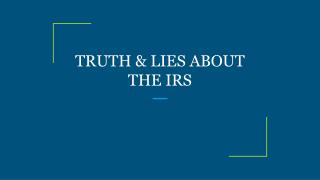 TRUTH & LIES ABOUT THE IRS