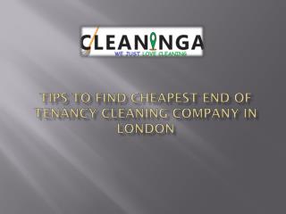 Tips to find cheapest end of tenancy cleaning company in London