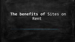 Sites on Rent - Various Benefits