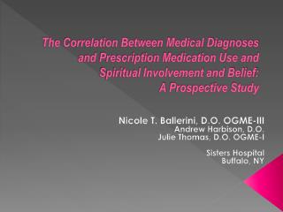 The Correlation Between Medical Diagnoses and Prescription Medication Use and Spiritual Involvement and Belief: A Pros