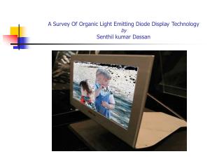 A Survey Of Organic Light Emitting Diode Display Technology by Senthil kumar Dassan