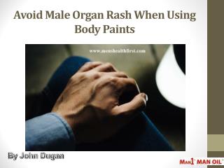 Avoid Male Organ Rash When Using Body Paints