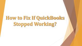 How to Fix If QuickBooks Stopped Working?