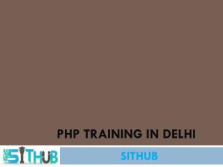 PHP Institute in Delhi | PHP Training in Uttam Nagar | SITHUB