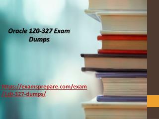 Oracle 1 Z 0 - 327 Exam Dumps