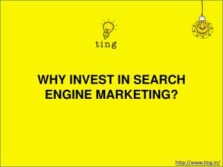 WHY INVEST IN SEARCH ENGINE MARKETING?