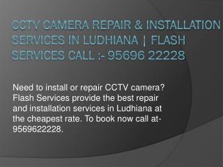 CCTV Camera repair & installation services in Ludhiana | Flash Services Call:95696 22228