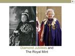 Diamond Jubilees and The Royal Mint