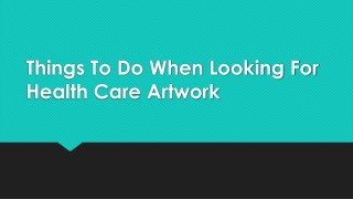 Things To Do When Looking For Health Care Artwork