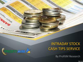 Intraday Cash Tips | Stock Cash Tips by ProfitM Research