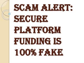 Clear Evidence of Fraud of Secure Platform Funding