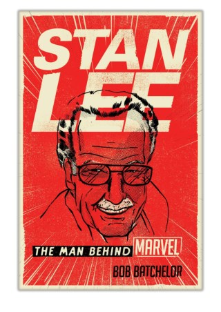 [PDF] Free Download Stan Lee By Bob Batchelor