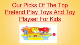 Our Picks of the Top Pretend Play Toys and Toy Play set For Kids