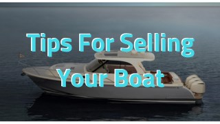 Tips to Sell Your Boat For Sale