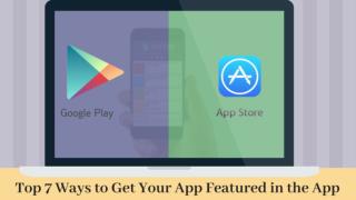 7 Best Ways to Get Your App Featured in the App Store