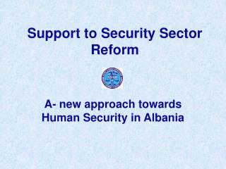 Support to Security Sector Reform