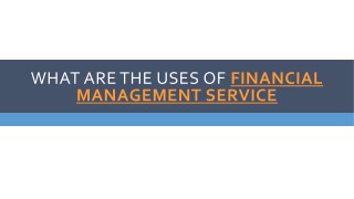 The uses of Financial Management services for all the business