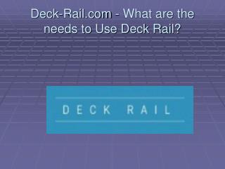 Deck rail.com - What are The Needs to Use Deck Rail