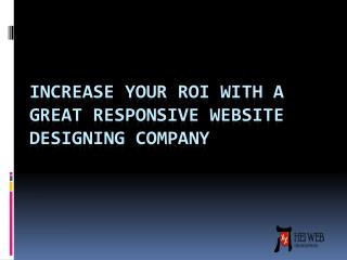 Increase Your Roi With a Great Responsive Website Designing Company