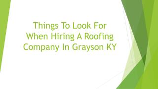 Things To Look For When Hiring A Roofing Company In Grayson KY