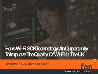 Fon’s Wi-Fi SON Technology: An Opportunity To Improve The Quality Of Wi-Fi In The UK