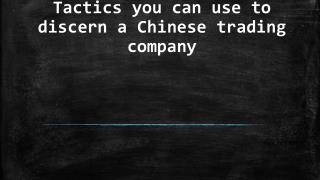 Tactics you can use to discern a Chinese trading company