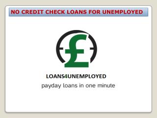 No Credit Check Loans For Unemployed- Loans Provide In 10 Minutes