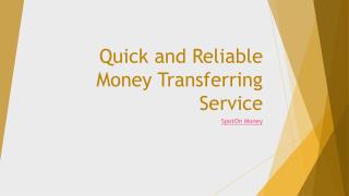 Quick and reliable money transferring service