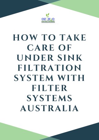 How To Take Care of Under Sink Filtration System With Filter Systems Australia