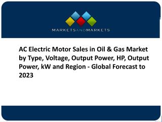 AC Electric Motor Sales in Oil & Gas Market - Global Trends and Analysis to 2023